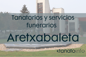 Tanatorios y servicios funerarios Aretxabaleta