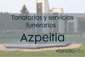 Tanatorios y servicios funerarios Azpeitia
