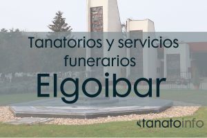 Tanatorios y servicios funerarios Elgoibar