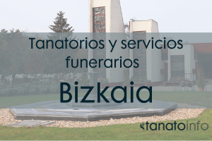 Tanatorios y servicios funerarios Bizkaia