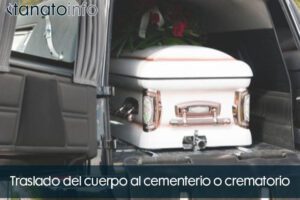 Traslado del cuerpo al cementerio o crematorio