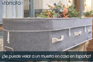 ¿Se puede velar a un muerto en casa en España?