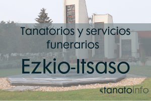 Tanatorios y servicios funerarios Ezkio-Itsaso